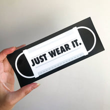 Load image into Gallery viewer, “JUST WEAR IT” fundraiser collab | bumper sticker